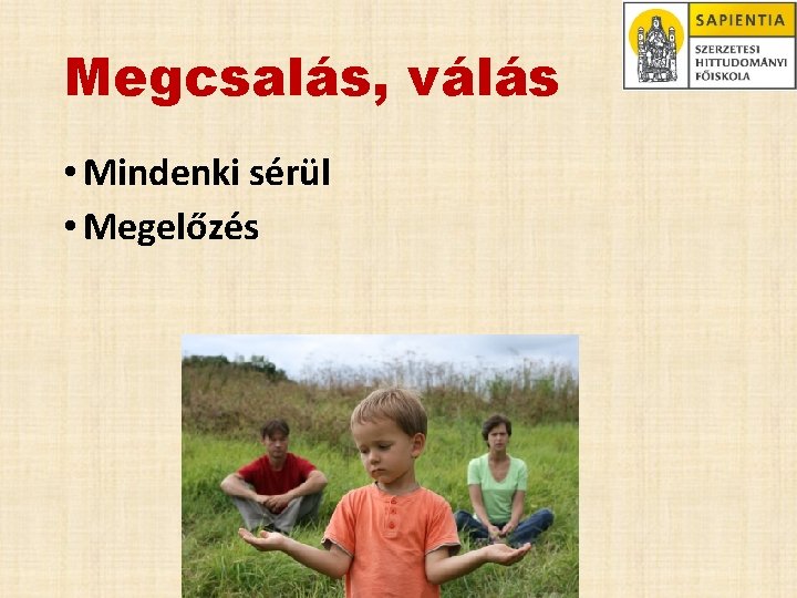 Megcsalás, válás • Mindenki sérül • Megelőzés 