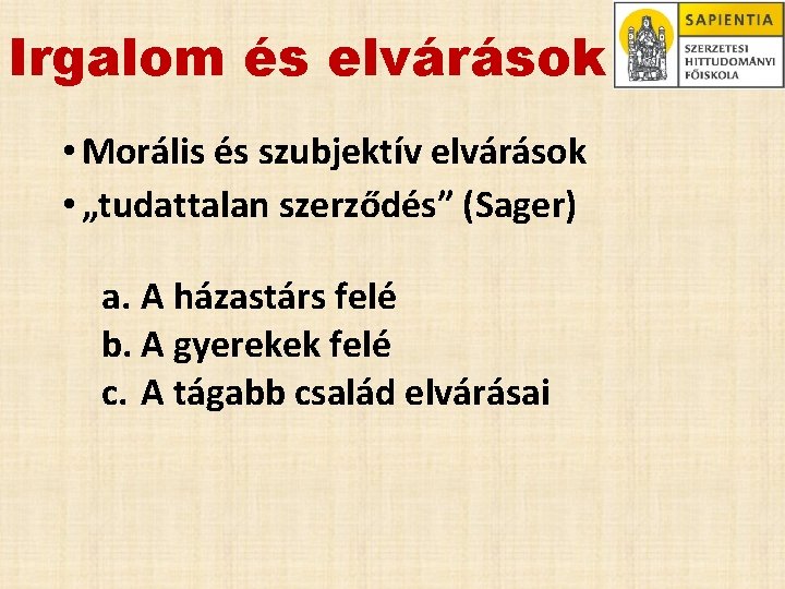 Irgalom és elvárások • Morális és szubjektív elvárások • „tudattalan szerződés” (Sager) a. A