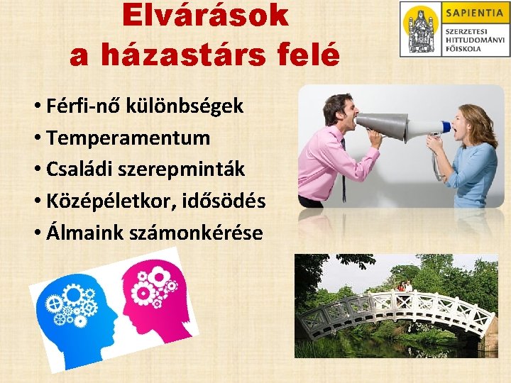 Elvárások a házastárs felé • Férfi-nő különbségek • Temperamentum • Családi szerepminták • Középéletkor,