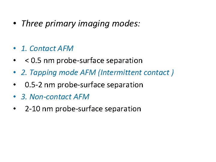  • Three primary imaging modes: • • • 1. Contact AFM < 0.