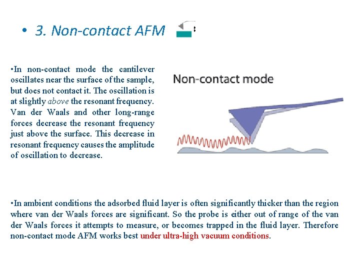  • 3. Non-contact AFM • In non-contact mode the cantilever oscillates near the