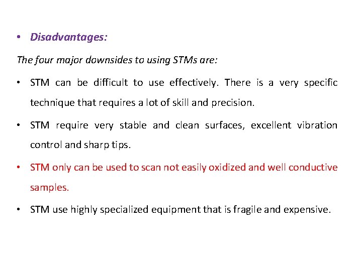  • Disadvantages: The four major downsides to using STMs are: • STM can