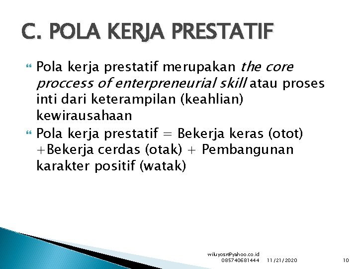 C. POLA KERJA PRESTATIF Pola kerja prestatif merupakan the core proccess of enterpreneurial skill
