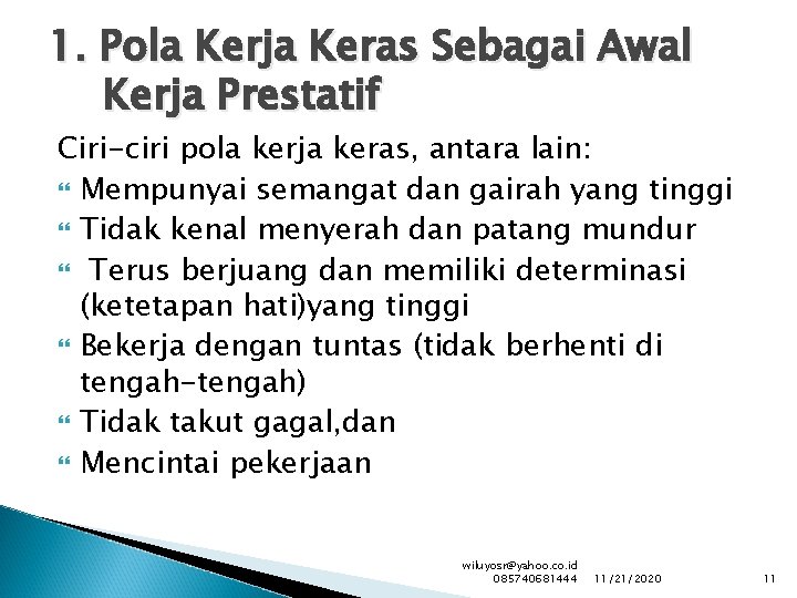 1. Pola Kerja Keras Sebagai Awal Kerja Prestatif Ciri-ciri pola kerja keras, antara lain: