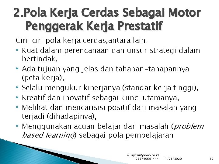 2. Pola Kerja Cerdas Sebagai Motor Penggerak Kerja Prestatif Ciri-ciri pola kerja cerdas, antara