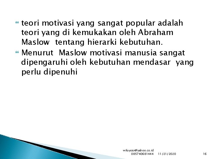  teori motivasi yang sangat popular adalah teori yang di kemukakan oleh Abraham Maslow