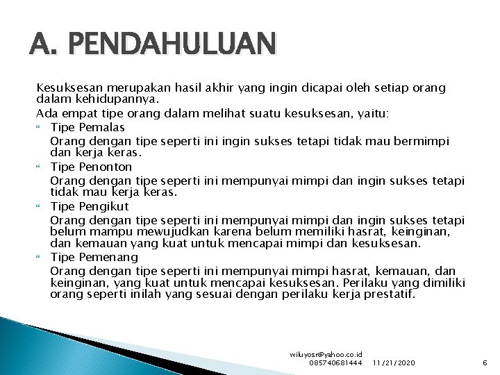 A. PENDAHULUAN Kesuksesan merupakan hasil akhir yang ingin dicapai oleh setiap orang dalam kehidupannya.
