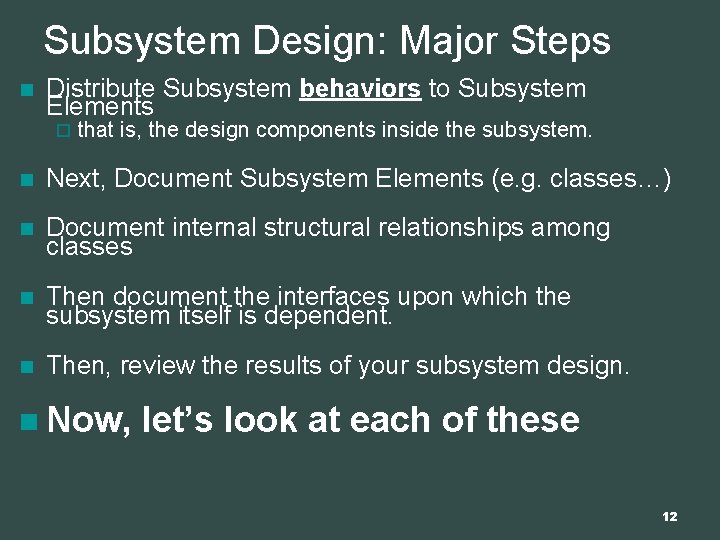 Subsystem Design: Major Steps n Distribute Subsystem behaviors to Subsystem Elements ¨ that is,