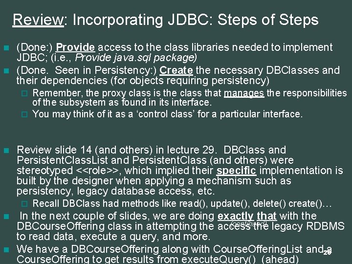 Review: Incorporating JDBC: Steps of Steps n n (Done: ) Provide access to the