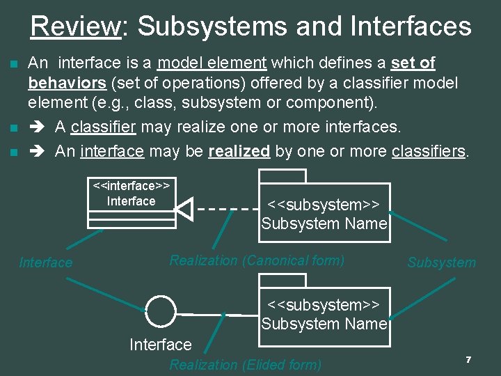 Review: Subsystems and Interfaces n n n An interface is a model element which