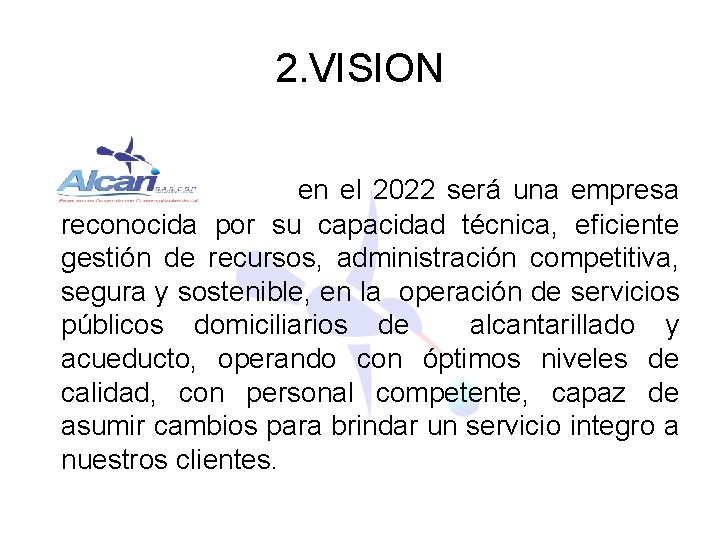 2. VISION en el 2022 será una empresa reconocida por su capacidad técnica, eficiente