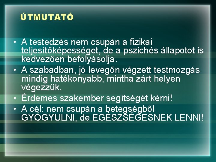 ÚTMUTATÓ • A testedzés nem csupán a fizikai teljesítőképességet, de a pszichés állapotot is