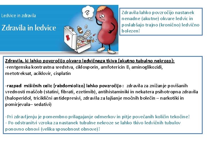 Zdravila lahko povzročijo nastanek nenadne (akutne) okvare ledvic in poslabšajo trajno (kronično) ledvično bolezen!