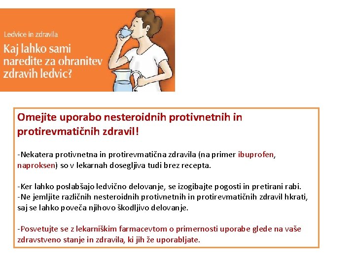 Omejite uporabo nesteroidnih protivnetnih in protirevmatičnih zdravil! -Nekatera protivnetna in protirevmatična zdravila (na primer