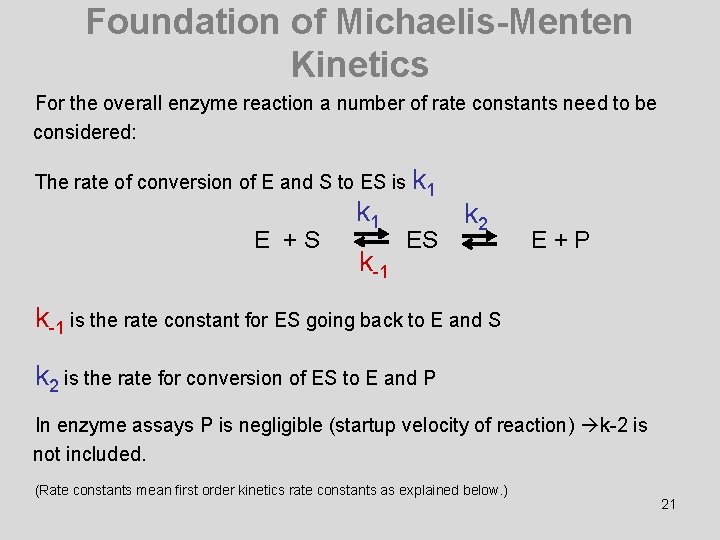 Foundation of Michaelis-Menten Kinetics For the overall enzyme reaction a number of rate constants