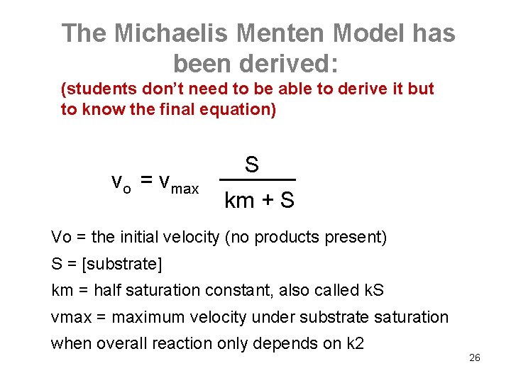 The Michaelis Menten Model has been derived: (students don’t need to be able to
