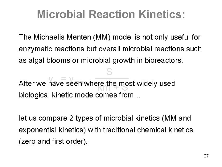 Microbial Reaction Kinetics: The Michaelis Menten (MM) model is not only useful for enzymatic