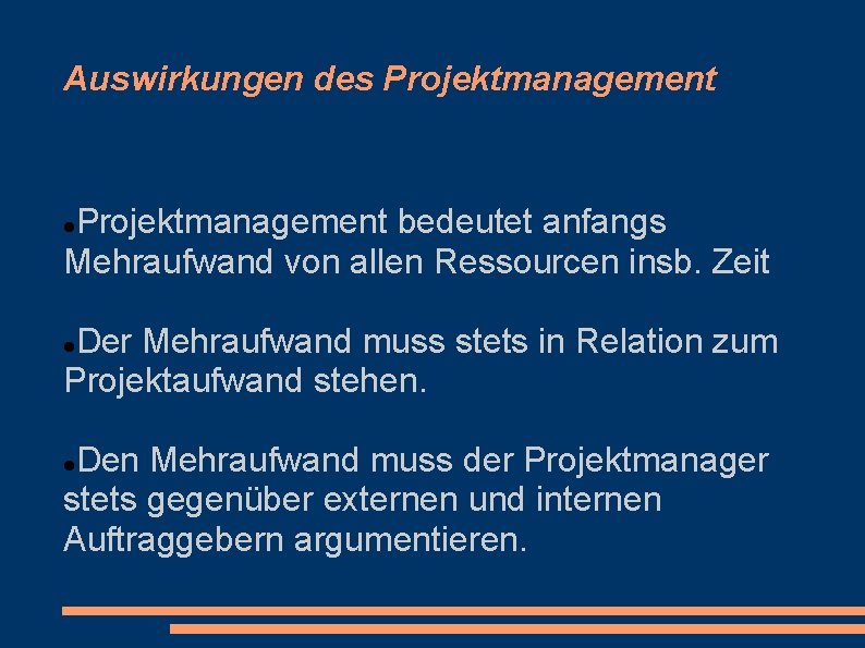 Auswirkungen des Projektmanagement bedeutet anfangs Mehraufwand von allen Ressourcen insb. Zeit Der Mehraufwand muss