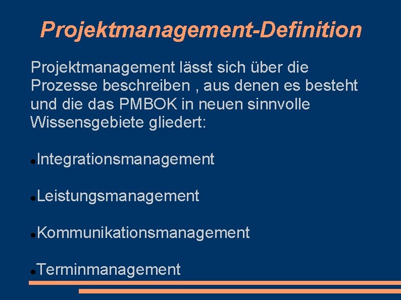 Projektmanagement-Definition Projektmanagement lässt sich über die Prozesse beschreiben , aus denen es besteht und