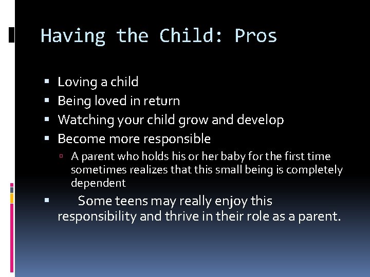 Having the Child: Pros Loving a child Being loved in return Watching your child
