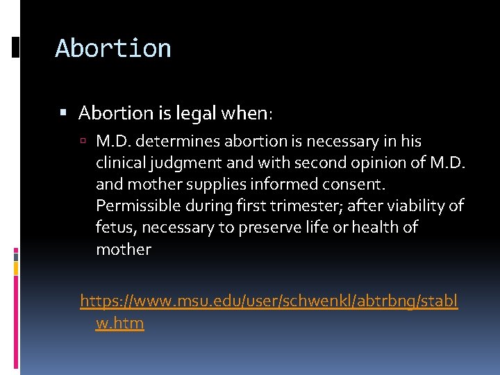 Abortion is legal when: M. D. determines abortion is necessary in his clinical judgment