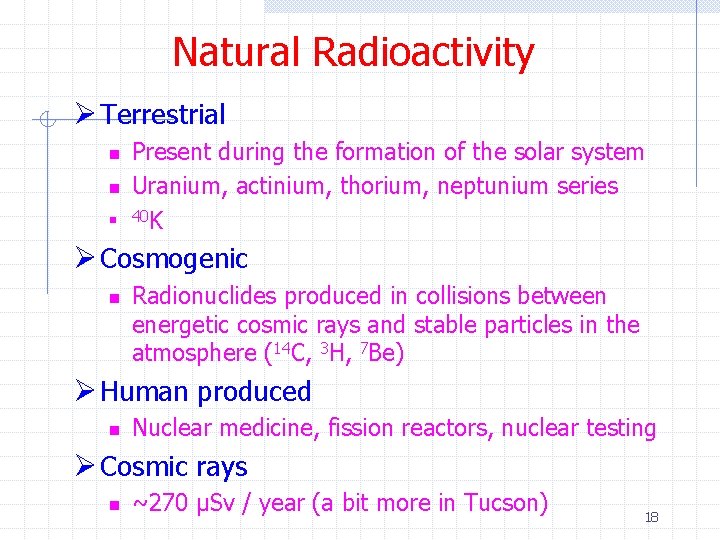 Natural Radioactivity Ø Terrestrial n n n Present during the formation of the solar