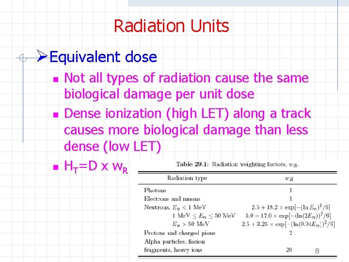 Radiation Units ØEquivalent dose n n n Not all types of radiation cause the