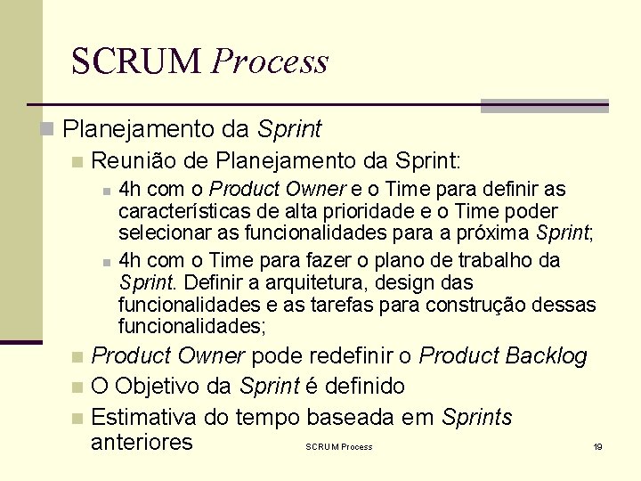 SCRUM Process n Planejamento da Sprint n Reunião de Planejamento da Sprint: n n