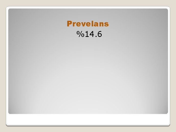 Prevelans %14. 6 