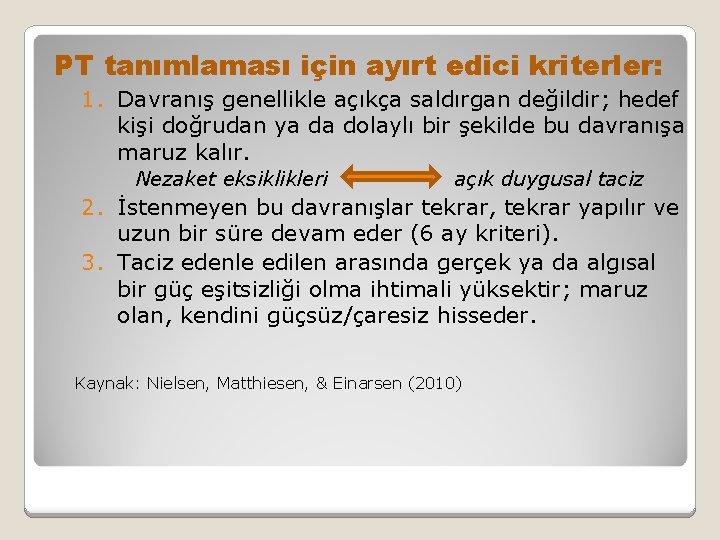 PT tanımlaması için ayırt edici kriterler: 1. Davranış genellikle açıkça saldırgan değildir; hedef kişi