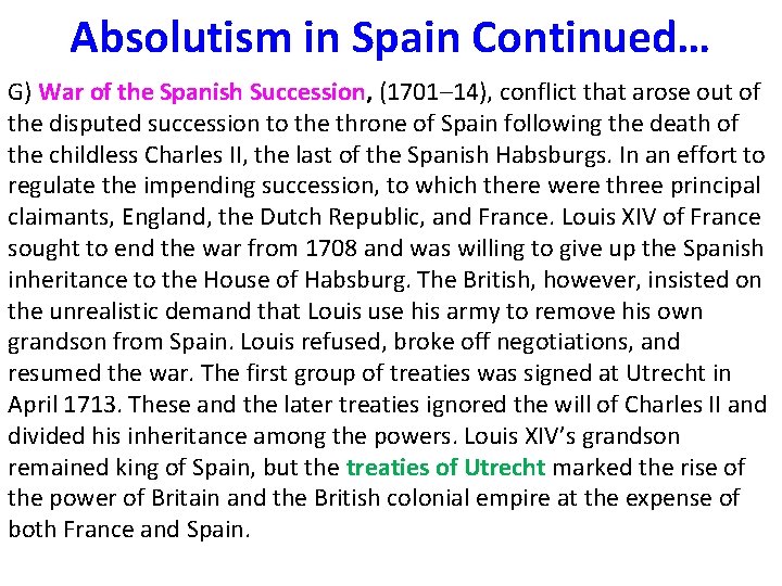 Absolutism in Spain Continued… G) War of the Spanish Succession, (1701– 14), conflict that