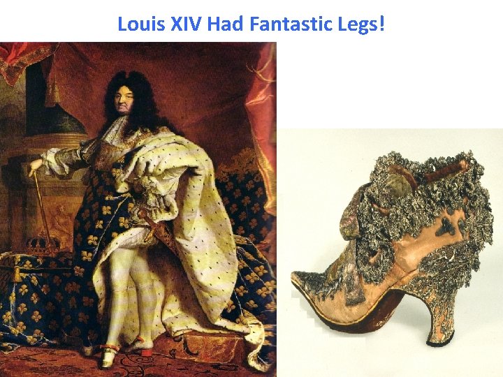 Louis XIV Had Fantastic Legs! 