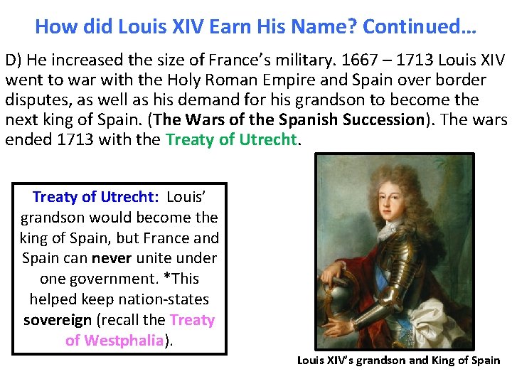 How did Louis XIV Earn His Name? Continued… D) He increased the size of