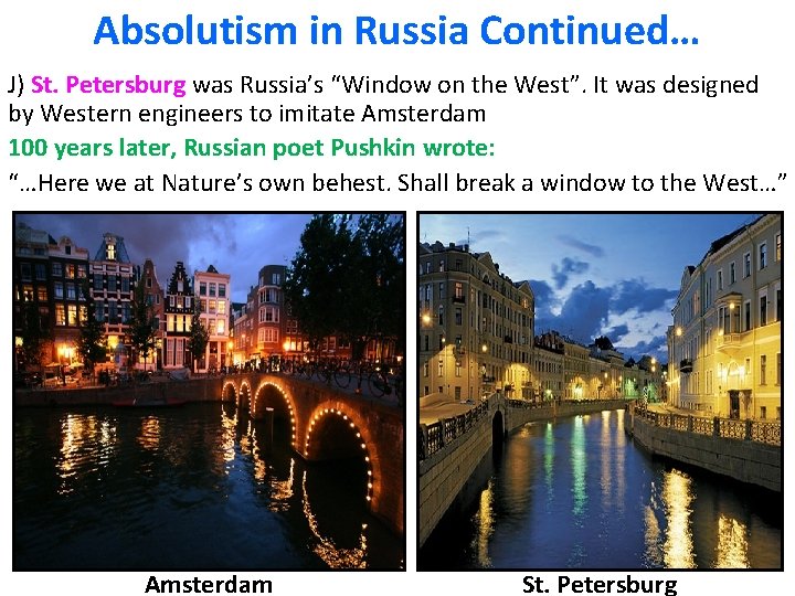 Absolutism in Russia Continued… J) St. Petersburg was Russia’s “Window on the West”. It