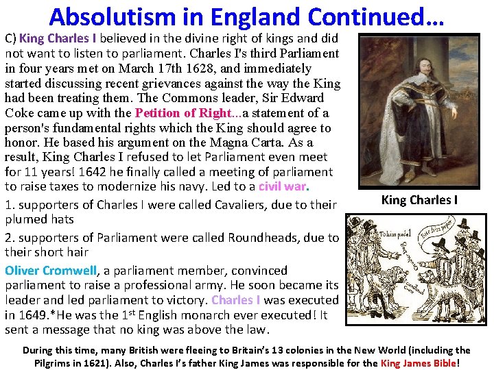 Absolutism in England Continued… C) King Charles I believed in the divine right of