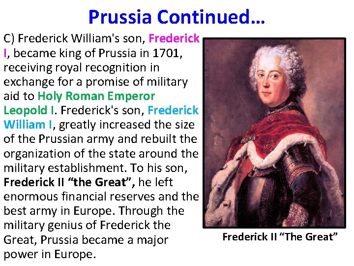 Prussia Continued… C) Frederick William's son, Frederick I, became king of Prussia in 1701,