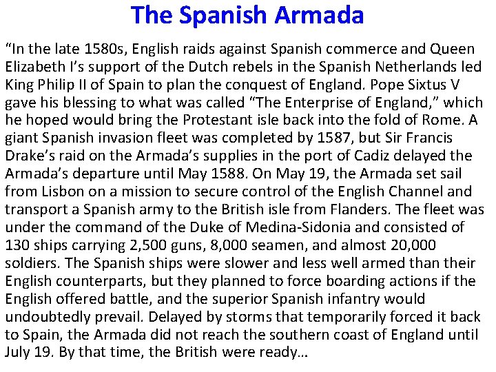 The Spanish Armada “In the late 1580 s, English raids against Spanish commerce and