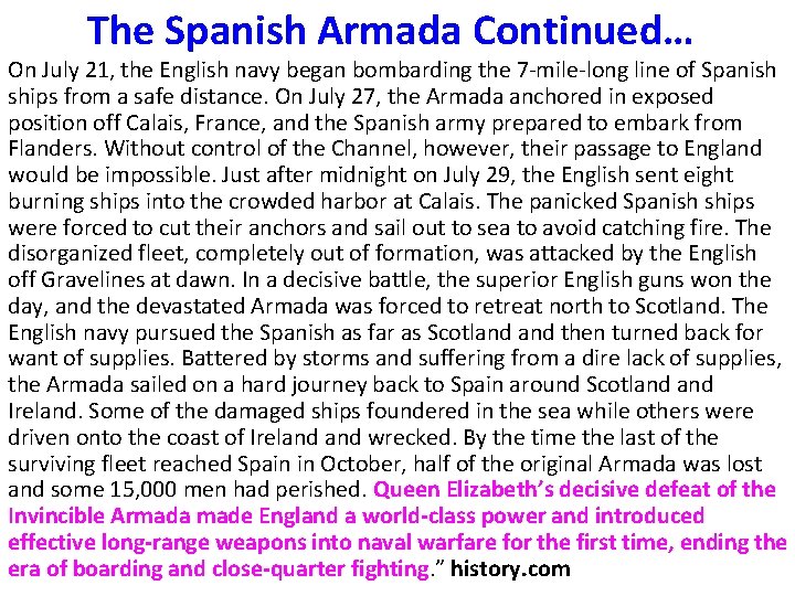 The Spanish Armada Continued… On July 21, the English navy began bombarding the 7