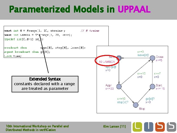 Parameterized Models in UPPAAL Extended Syntax constants declared with a range are treated as