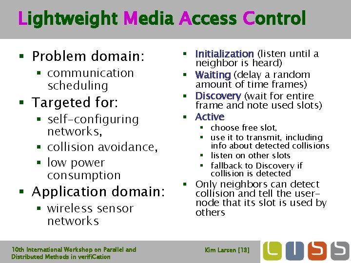 Lightweight Media Access Control § Problem domain: § communication scheduling § Targeted for: §
