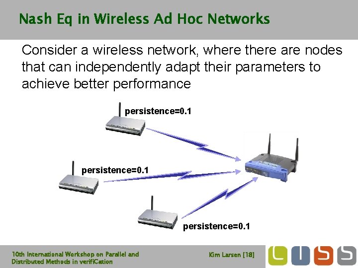 Nash Eq in Wireless Ad Hoc Networks Consider a wireless network, where there are