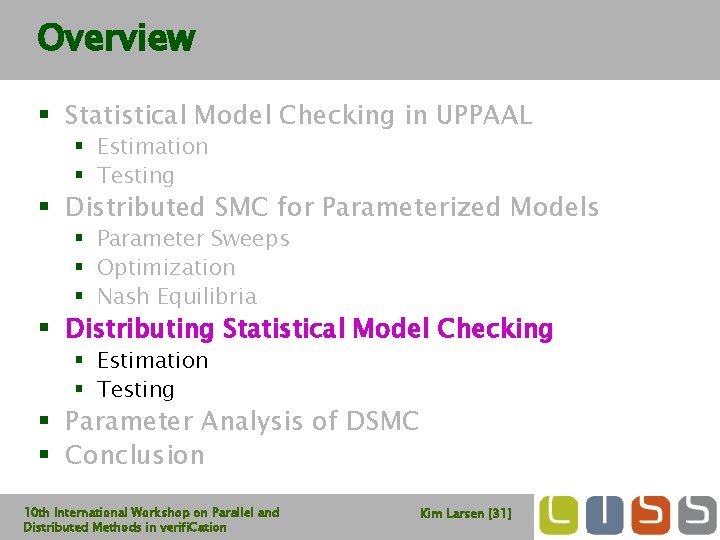 Overview § Statistical Model Checking in UPPAAL § Estimation § Testing § Distributed SMC