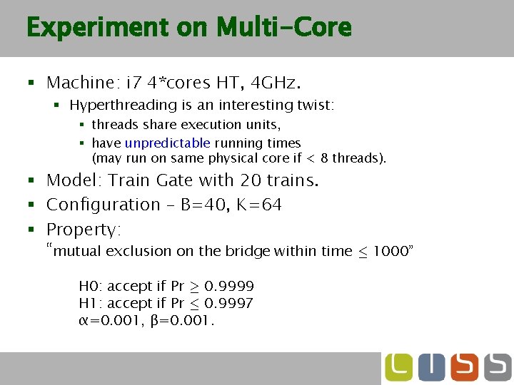 Experiment on Multi-Core § Machine: i 7 4*cores HT, 4 GHz. § Hyperthreading is