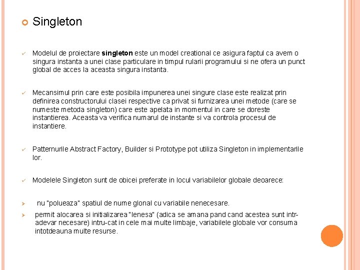 Singleton ü Modelul de proiectare singleton este un model creational ce asigura faptul Singleton ü Modelul de proiectare singleton este un model creational ce asigura faptul