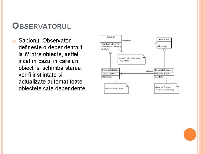 OBSERVATORUL Sablonul Observator defineste o dependenta 1 la N intre obiecte, astfel incat in OBSERVATORUL Sablonul Observator defineste o dependenta 1 la N intre obiecte, astfel incat in
