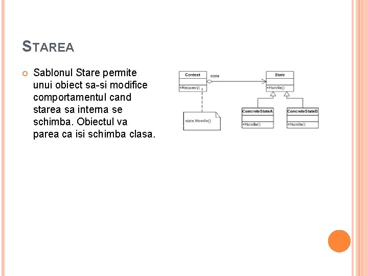 STAREA Sablonul Stare permite unui obiect sa-si modifice comportamentul cand starea sa interna se STAREA Sablonul Stare permite unui obiect sa-si modifice comportamentul cand starea sa interna se