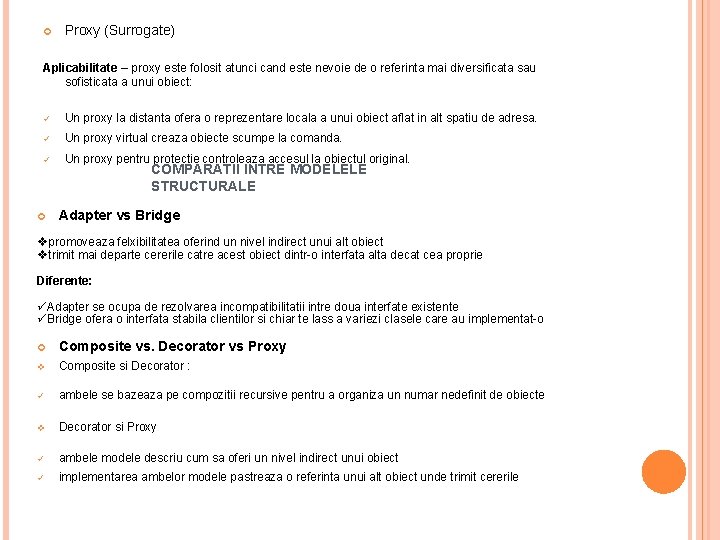 Proxy (Surrogate) Aplicabilitate – proxy este folosit atunci cand este nevoie de o Proxy (Surrogate) Aplicabilitate – proxy este folosit atunci cand este nevoie de o