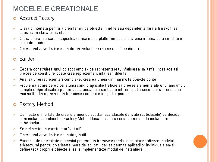 MODELELE CREATIONALE Abstract Factory ü Ofera o interfata pentru a crea familii de obiecte MODELELE CREATIONALE Abstract Factory ü Ofera o interfata pentru a crea familii de obiecte