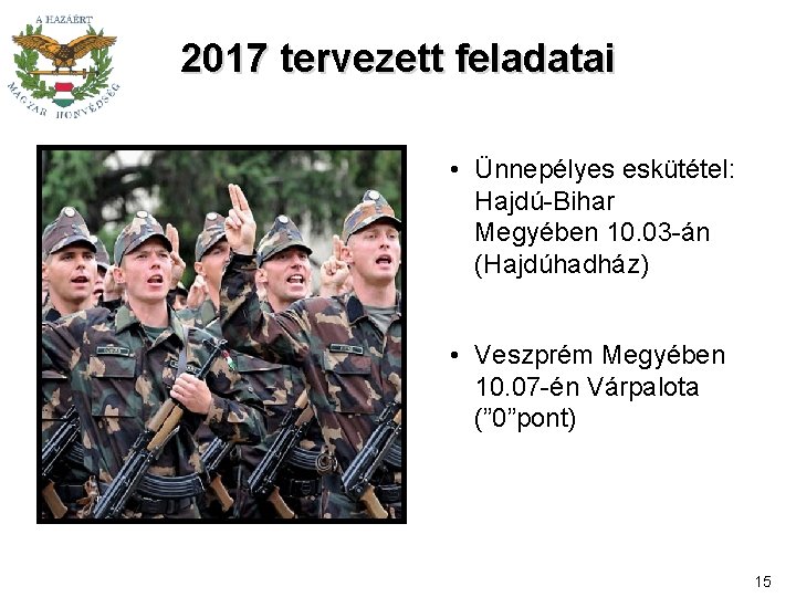 2017 tervezett feladatai • Ünnepélyes eskütétel: Hajdú-Bihar Megyében 10. 03 -án (Hajdúhadház) • Veszprém