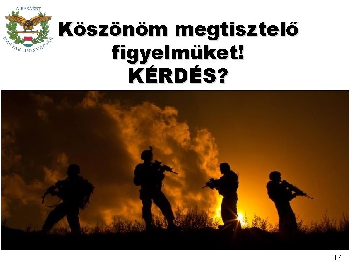 Köszönöm megtisztelő figyelmüket! KÉRDÉS? 17 